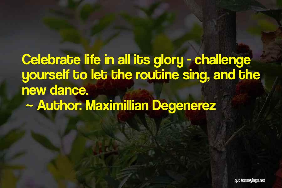 Let's Celebrate Life Quotes By Maximillian Degenerez