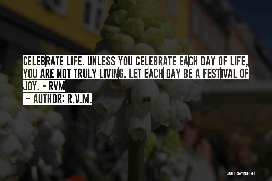 Let's Celebrate Life Quotes By R.v.m.