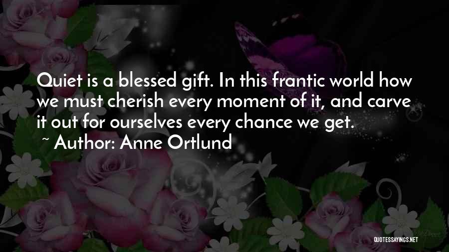 Let's Cherish Every Moment Quotes By Anne Ortlund