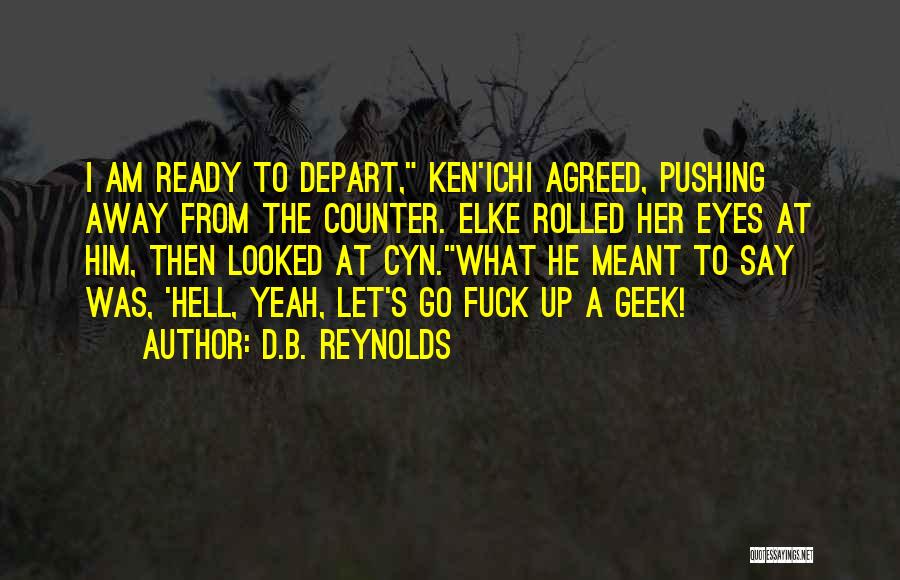 Let's Depart Quotes By D.B. Reynolds