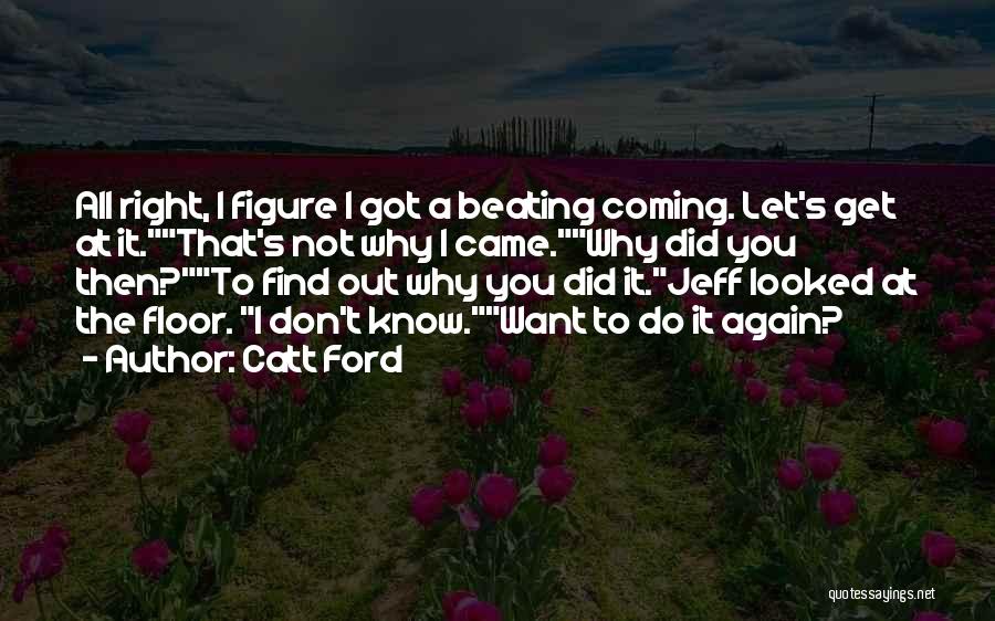Let's Do It Again Quotes By Catt Ford