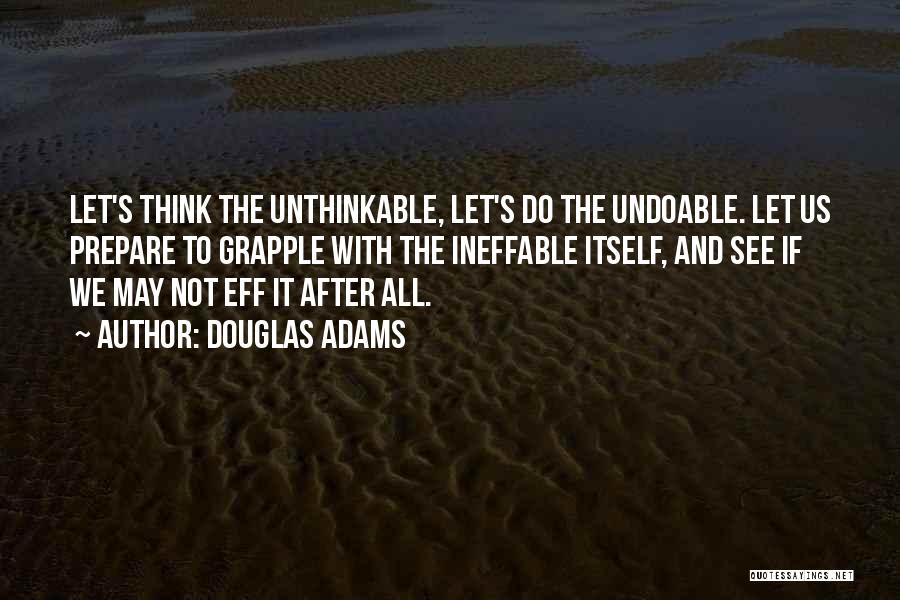 Let's Do The Unthinkable Quotes By Douglas Adams