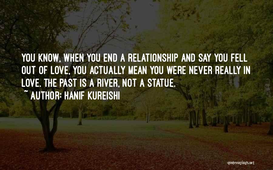 Let's End Our Relationship Quotes By Hanif Kureishi