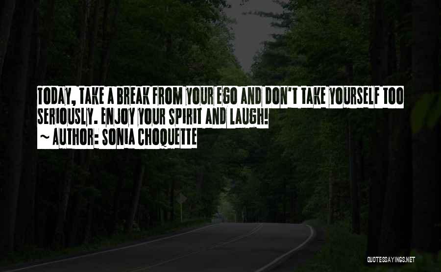 Let's Enjoy Today Quotes By Sonia Choquette