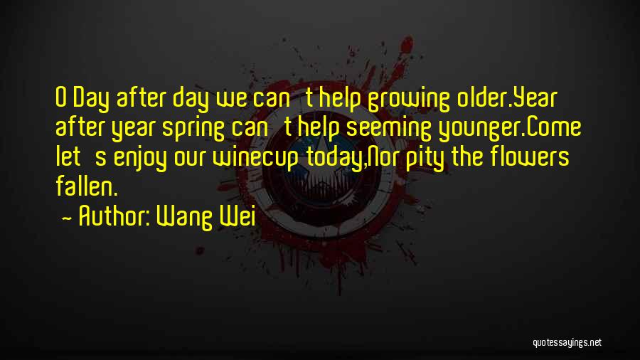 Let's Enjoy Today Quotes By Wang Wei