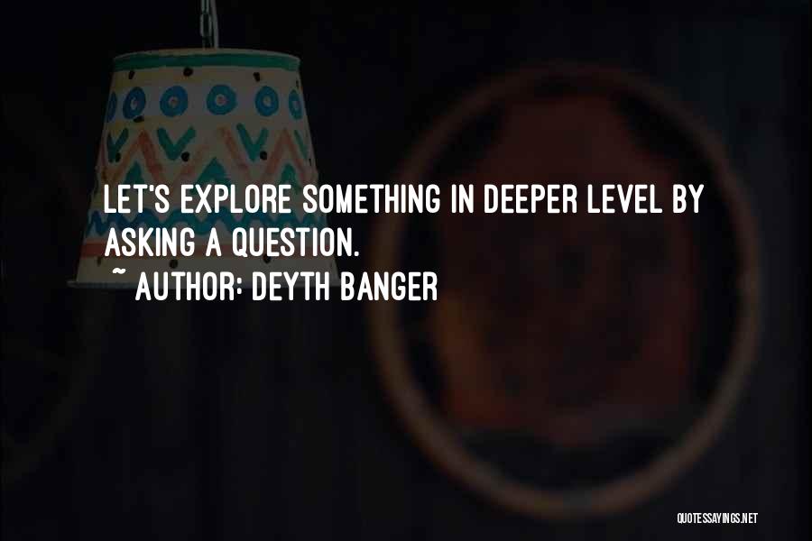 Let's Explore Quotes By Deyth Banger