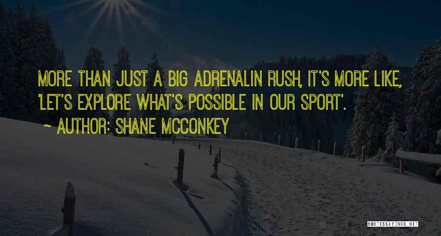 Let's Explore Quotes By Shane McConkey