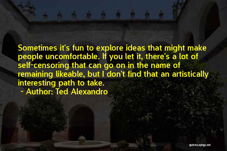 Let's Explore Quotes By Ted Alexandro