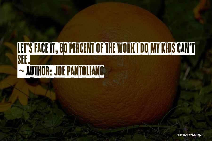 Let's Face It Quotes By Joe Pantoliano