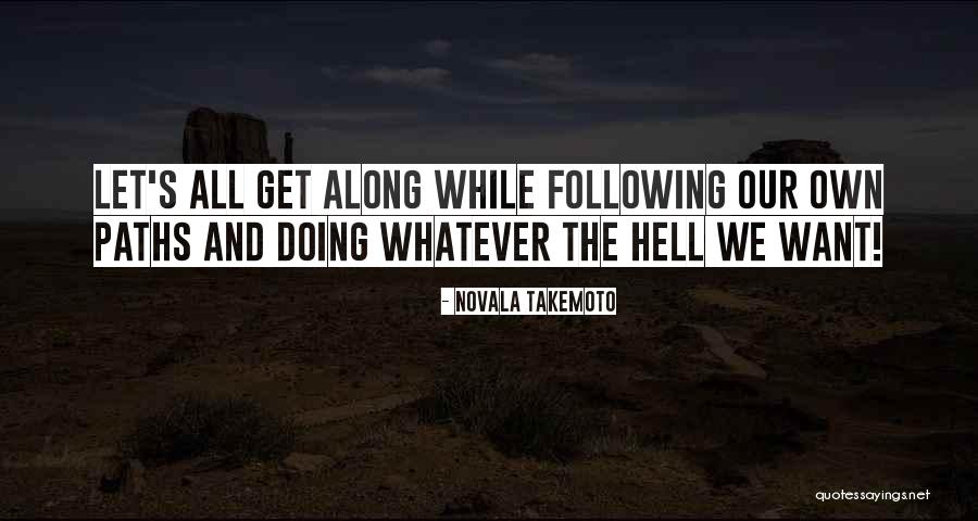 Let's Get Along Quotes By Novala Takemoto Let's Get Along Quotes By Novala Takemoto