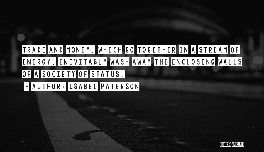 Let's Get This Money Together Quotes By Isabel Paterson