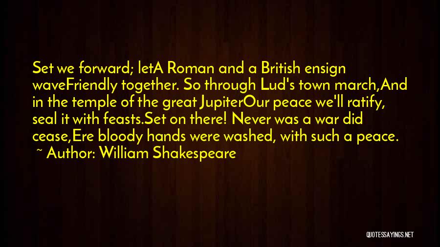 Let's Get Through This Together Quotes By William Shakespeare