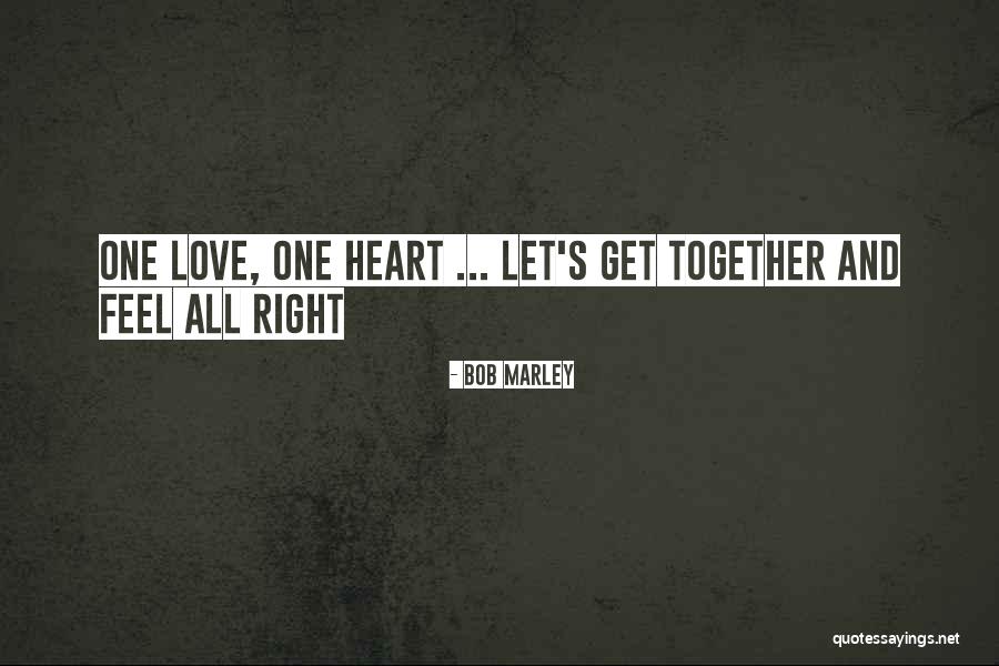 Let's Get Together Quotes By Bob Marley Let's Get Together Quotes By Bob Marley