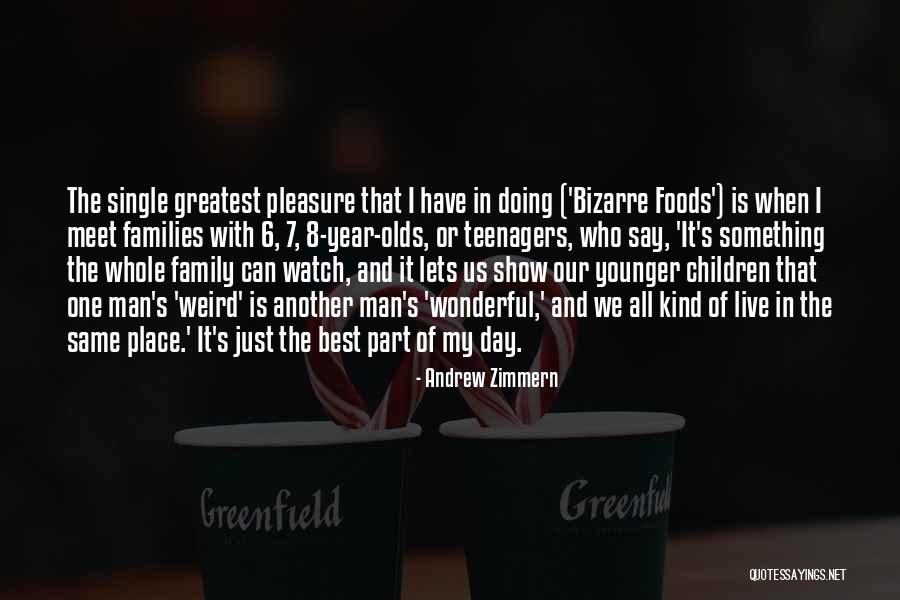 Lets Get Weird Quotes By Andrew Zimmern Lets Get Weird Quotes By Andrew Zimmern