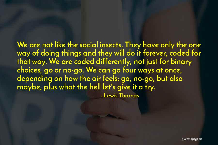 Let's Give It A Try Quotes By Lewis Thomas Let's Give It A Try Quotes By Lewis Thomas