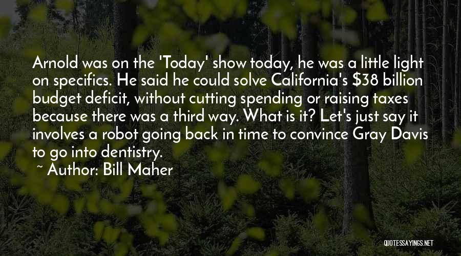 Let's Go Back In Time Quotes By Bill Maher