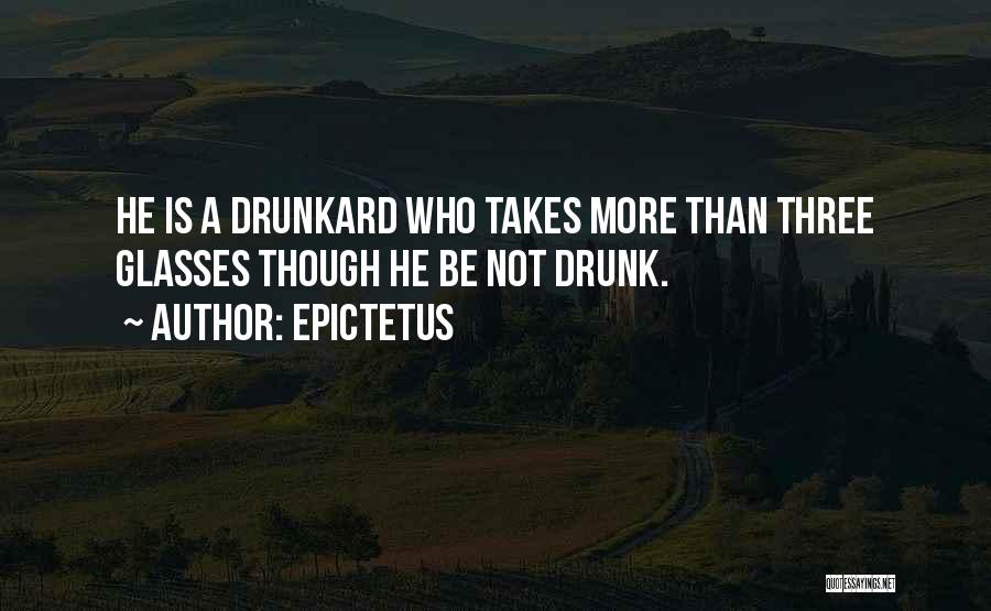 Let's Go Get Drunk Quotes By Epictetus