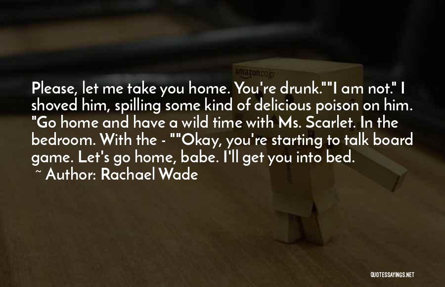 Let's Go Get Drunk Quotes By Rachael Wade