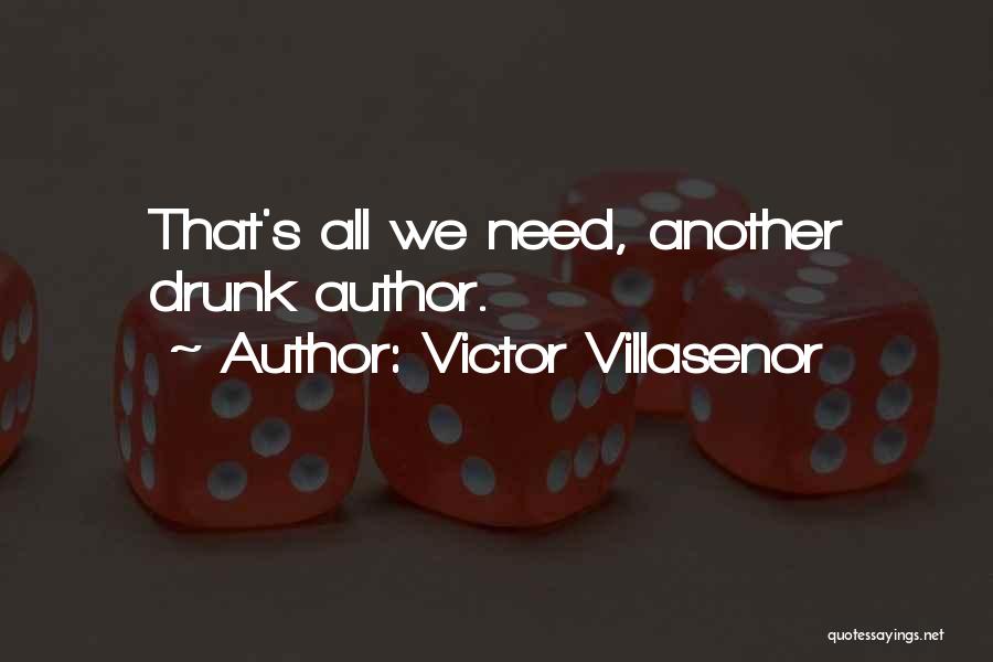 Let's Go Get Drunk Quotes By Victor Villasenor