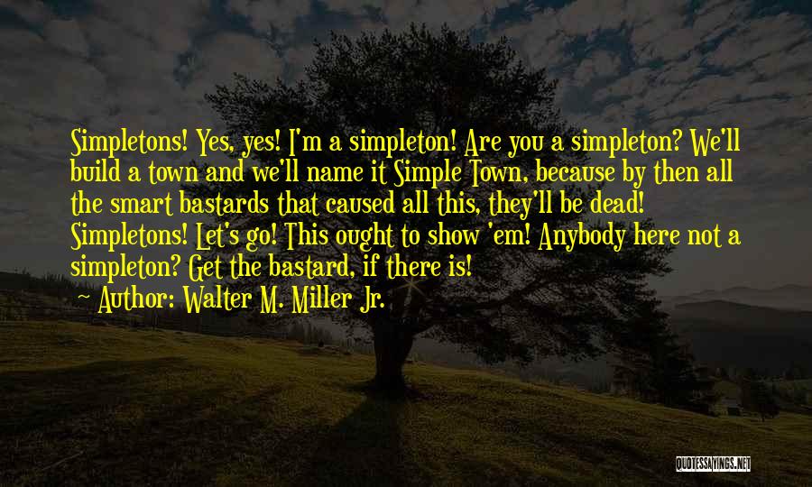 Let's Go Get Em Quotes By Walter M. Miller Jr.