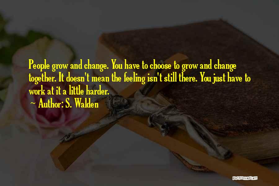 Let's Grow Up Together Quotes By S. Walden