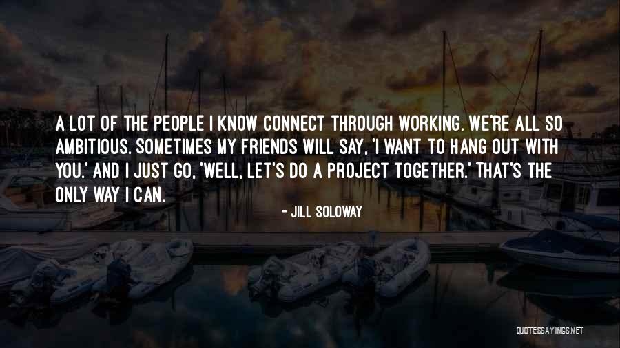 Let's Hang Out Quotes By Jill Soloway Let's Hang Out Quotes By Jill Soloway