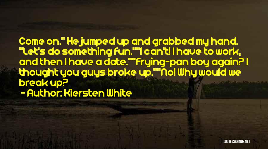 Let's Have A Break Quotes By Kiersten White