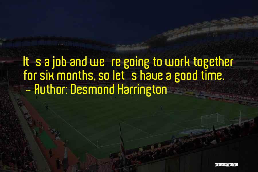 Let's Have A Good Time Quotes By Desmond Harrington