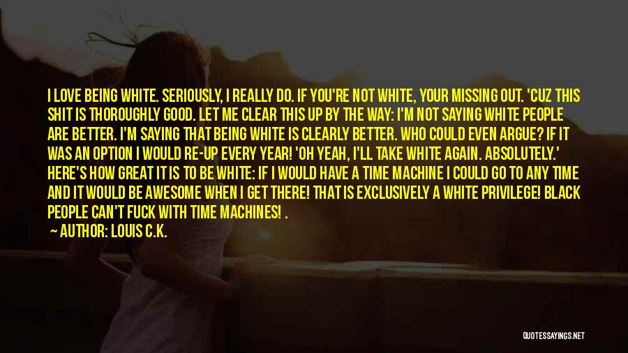 Let's Have A Good Time Quotes By Louis C.K.