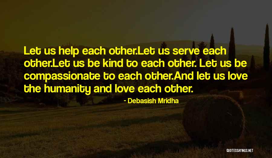 Let's Help Each Other Quotes By Debasish Mridha