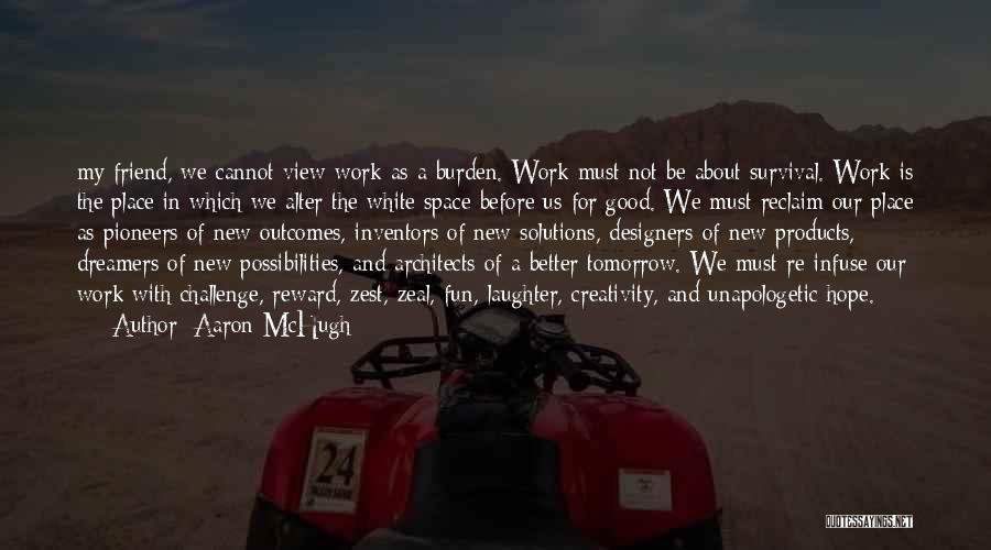 Let's Hope For A Better Tomorrow Quotes By Aaron McHugh