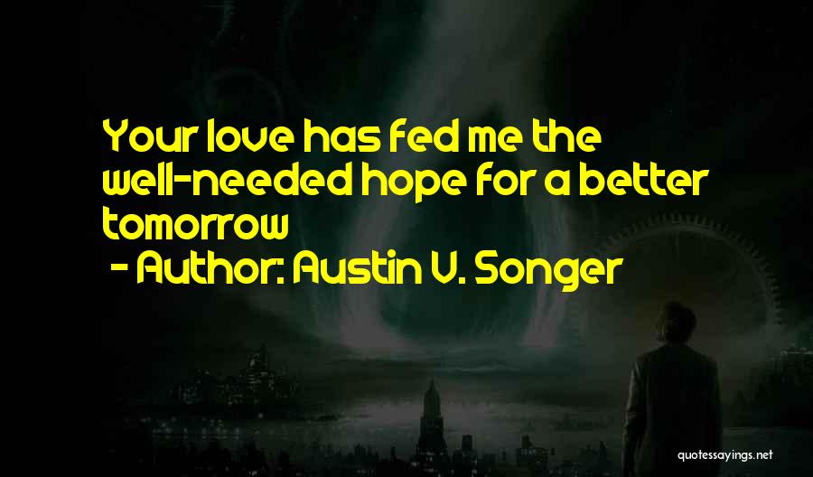 Let's Hope For A Better Tomorrow Quotes By Austin V. Songer