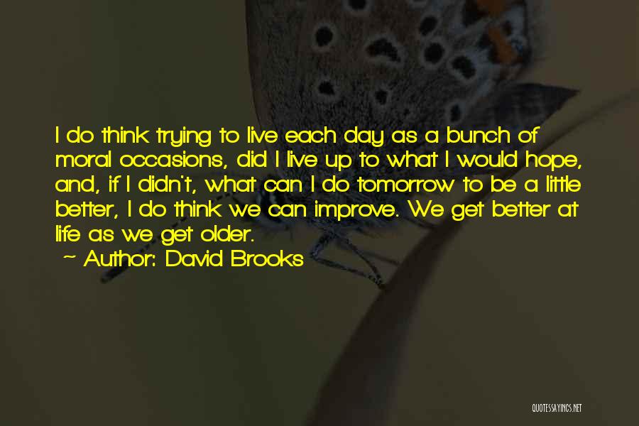 Let's Hope For A Better Tomorrow Quotes By David Brooks