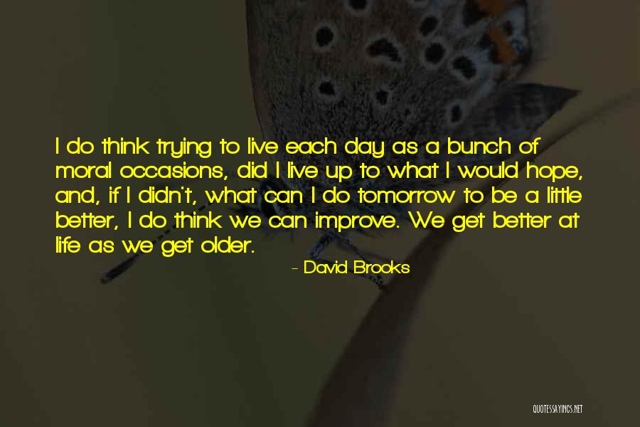 Let's Hope For A Better Tomorrow Quotes By David Brooks Let's Hope For A Better Tomorrow Quotes By David Brooks