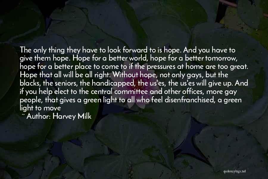Let's Hope For A Better Tomorrow Quotes By Harvey Milk