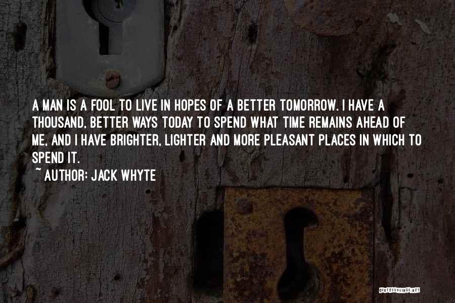 Let's Hope For A Better Tomorrow Quotes By Jack Whyte