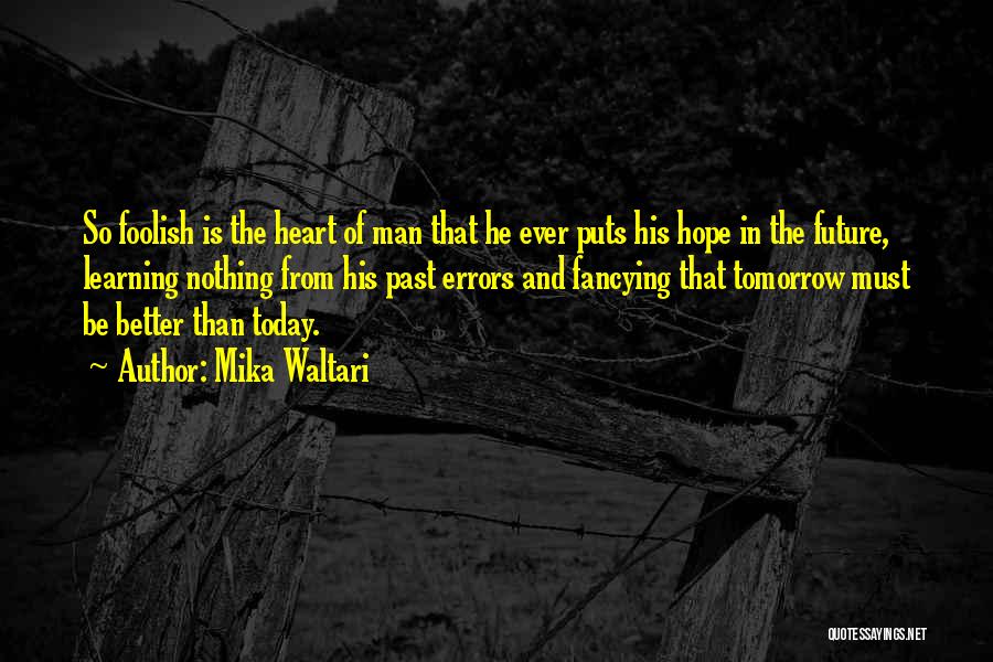 Let's Hope For A Better Tomorrow Quotes By Mika Waltari Let's Hope For A Better Tomorrow Quotes By Mika Waltari