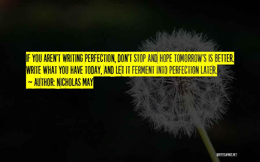 Let's Hope For A Better Tomorrow Quotes By Nicholas May Let's Hope For A Better Tomorrow Quotes By Nicholas May