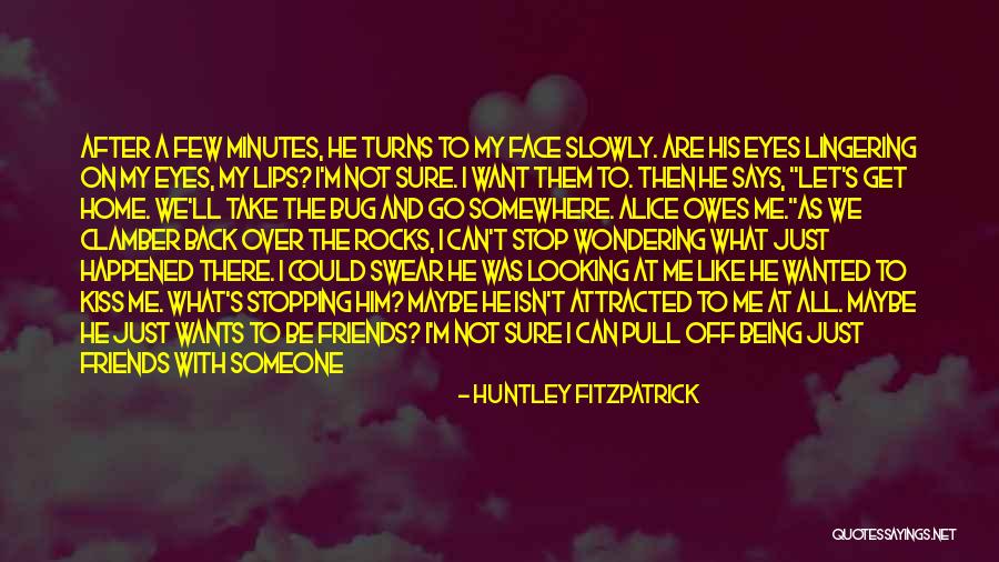 Let's Just Be Friends Quotes By Huntley Fitzpatrick Let's Just Be Friends Quotes By Huntley Fitzpatrick