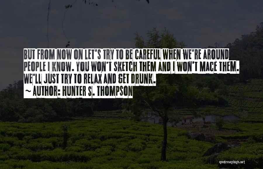 Let's Just Get Drunk Quotes By Hunter S. Thompson