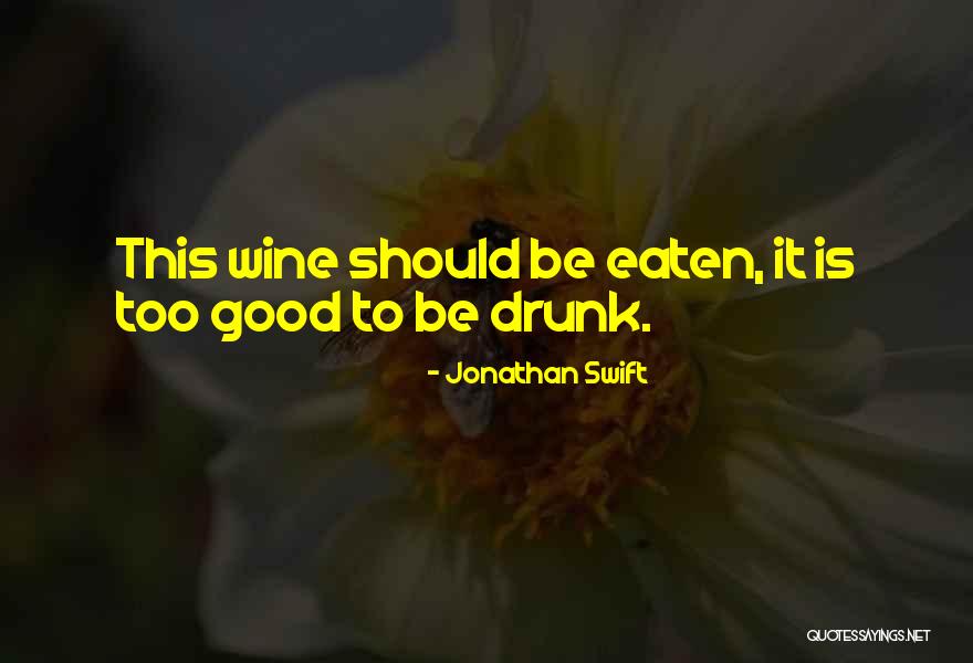 Let's Just Get Drunk Quotes By Jonathan Swift