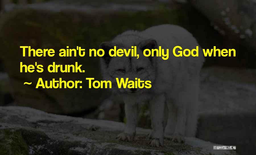 Let's Just Get Drunk Quotes By Tom Waits