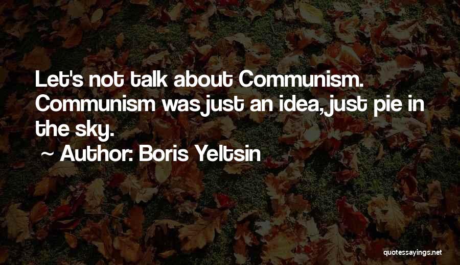 Let's Just Talk Quotes By Boris Yeltsin