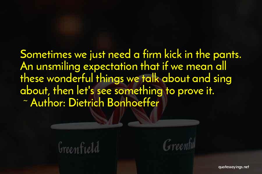 Let's Just Talk Quotes By Dietrich Bonhoeffer