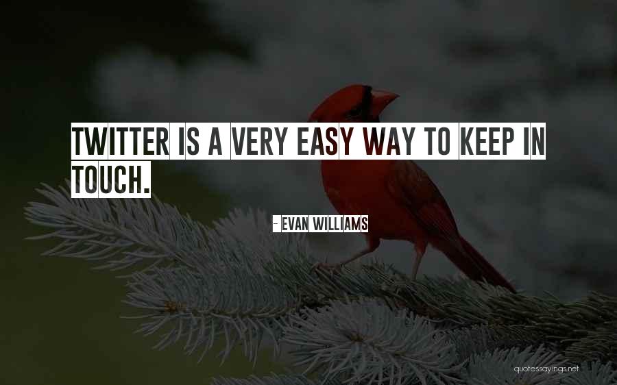 Let's Keep In Touch Quotes By Evan Williams Let's Keep In Touch Quotes By Evan Williams