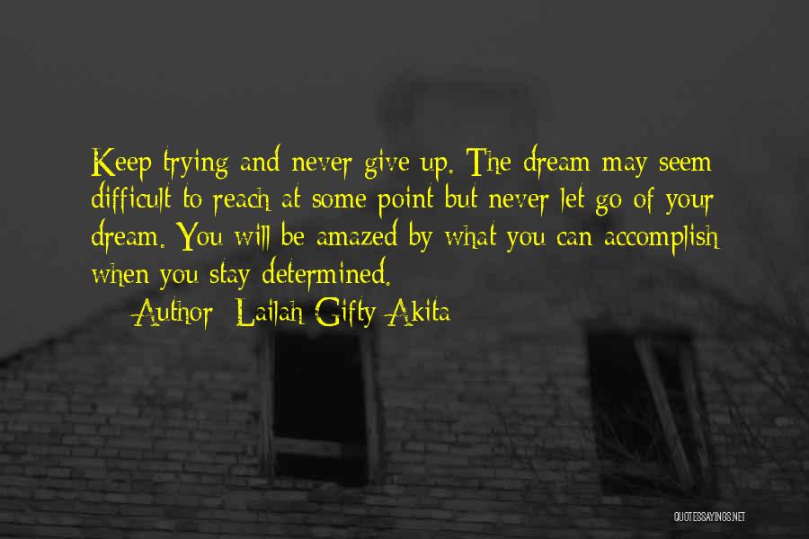 Let's Keep Trying Quotes By Lailah Gifty Akita
