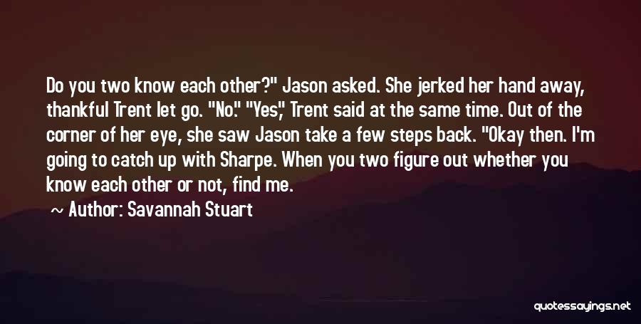 Let's Know Each Other Quotes By Savannah Stuart