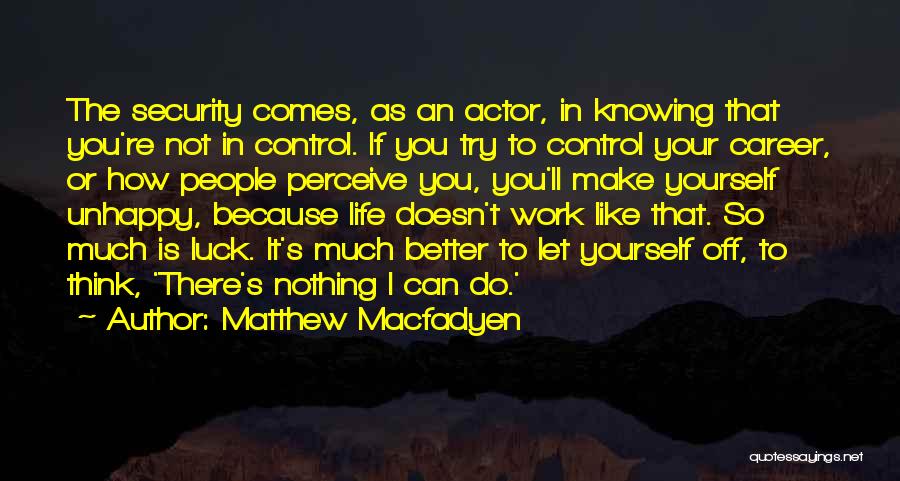 Let's Make It Work Quotes By Matthew Macfadyen