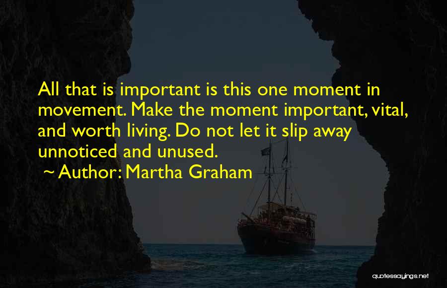 Let's Make It Worth It Quotes By Martha Graham