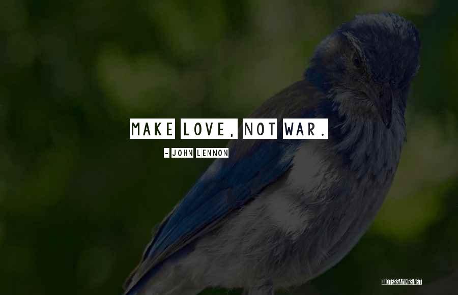 Let's Make Love Not War Quotes By John Lennon Let's Make Love Not War Quotes By John Lennon